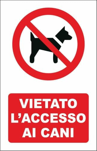 CARTELLO SEGNALETICO - VIETATO L'ACCESSO AI CANI - Adesivo Extra Resistente, Pannello in Forex, Pannello In Alluminio (Alluminio, 20x31 cm)