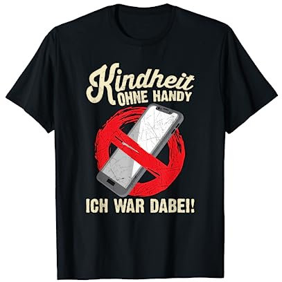 Kindheit Ohne Handy Ich War Dabei Lustige Sprüche T-Shirt