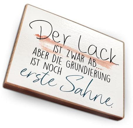 Magnet aus Buchenholz Kühlschrankmagnete mit Sprüchen (Der Lack ist zwar ab Aber die Grundierung ist noch erste Sahne)