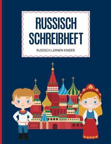 Russisch Lernen Kinder: Schreibheft A4 mit leeren Seiten und Raster für russische Schreibschrift zum Schreiben der Kyrillischen Schrift ein Schreibbuch für Russisches Alphabet und Buchstaben