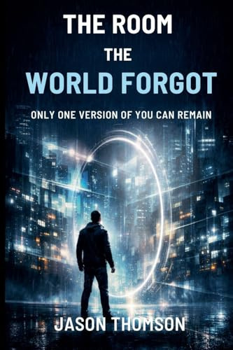 The Room the World Forgot: Only One Version of You Can Remain