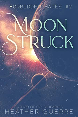 Moon Struck: A Sci-Fi Alien Romance (Forbidden Mates Book 2)