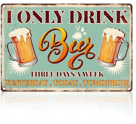 DOODLREAM Funny Beer Bar Wall Decor Sign,I Only Drink Beer Three Days a Week Yesterday Today Tomorrow Home Bar Wall Art, Vintage Metal Tin Poster for Home Man Cave Garage Bar Wall Decor 8 x 12 Inch