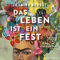 Das Leben ist ein Fest: Ein Frida-Kahlo-Roman