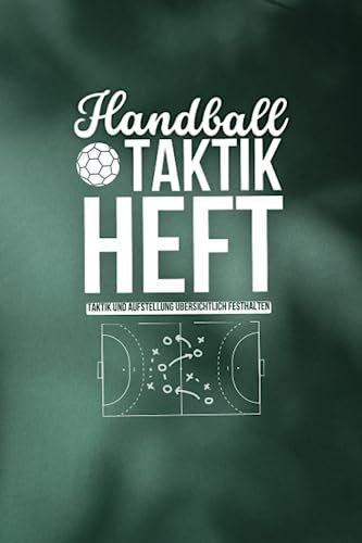 Handball Taktikheft: Strategiebuch für Handballer - A5 Trainingstagebuch zum Eintragen von Spielnotizen
