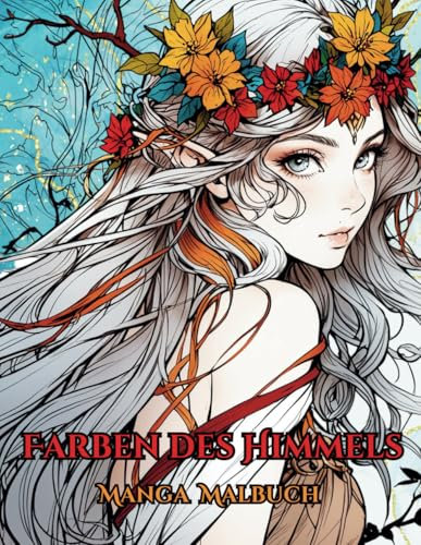 Faben des Himmels:: Ein Manga Malbuch für Erwachsene und Jugendliche (Malbücher für Erwachsene und Jugendliche)