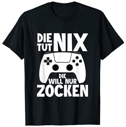 Die tut nix die will nur zocken Video Game Spieler Zockerin T-Shirt