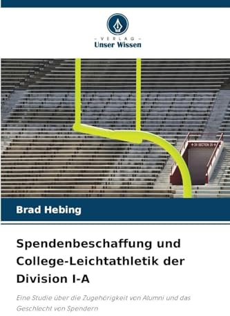 Spendenbeschaffung und College-Leichtathletik der Division I-A: Eine Studie über die Zugehörigkeit von Alumni und das Geschlecht von Spendern