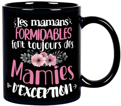Mug Cadeau Mamie - Des mamans formidables font toujours des Mamies d'exception - 330 mL Céramique - Tasse Mamie - Noël, Anniversaire Mamie - Fête des Grands-Mères, Annonce Grossesse
