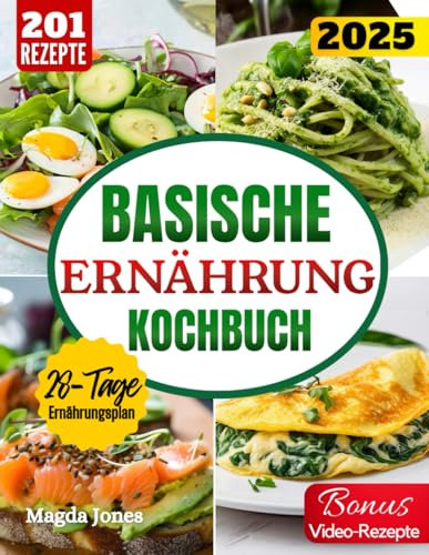 BASISCHE ERNÄHRUNG KOCHBUCH: ENTDECKE DAS GEHEIMNIS DER VITALITÄT MIT 201 EINFACH ZU BEFOLGENDEN REZEPTEN, DIE VERSPRECHEN, DEINEN KÖRPER UND GEIST ZU VERJÜNGEN. INKL. 28-TAGE-PLAN