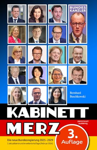 Kabinett Merz. Die neue Bundesregierung 2025-2029 im Porträt. Gesichter, Agenda und Herausforderungen für Deutschland