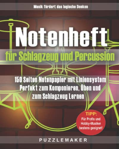 Notenheft für Schlagzeug und Percussion: 150 Seiten Notenpapier mit Liniensystem: Perfekt zum Komponieren, Üben und zum Schlagzeug Lernen