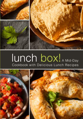 Lunch Box!: A Mid-Day Cookbook with Delicious Lunch Recipes