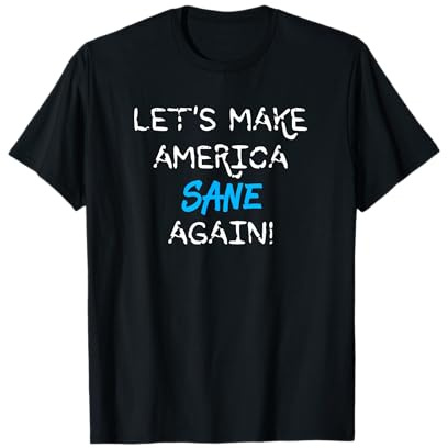 T-shirt Let's Make America Sane Again T-Shirt