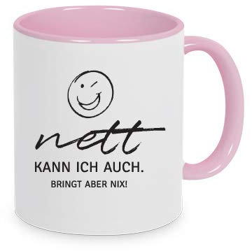 Tasse mit Spruch: Nett kann ich auch. Bringt aber nichts - Kaffeebecher, Kaffeetasse bedruckt, Farbe:altrose