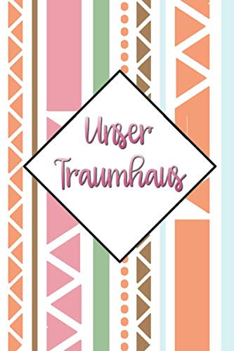 Unser Traumhaus: Hausbau Album zum ausfüllen und Fotos einkleben | Bautagebuch für für zukünftige Hausbesitzer zum Hausbau, Notizbuch für den Umbau und die Renovierung einer immobilie