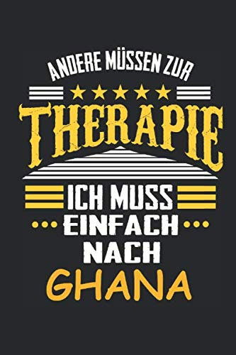 Andere müssen zur Therapie Ich muss einfach nach Ghana: Notizbuch mit 110 Seiten, kein Reiseführer, ideal als Geschenk