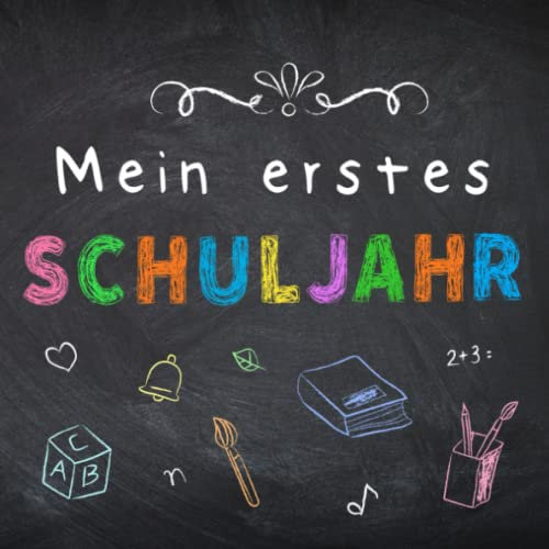 MEIN ERSTES SCHULJAHR: Vielseitiges Erinnerungsbuch mit Farbe zum Schulanfang ★ Einschulung ★