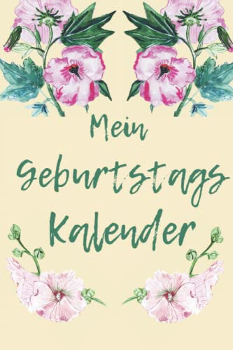 Geburtstagskalender/ Jahreskalender Blumenmotiv DIN A5 immerwährender Geburtstagsplaner: Jahresunabhängiger Kalender für Geburtstage, wiederkehrende Termine und Notizen für Frauen, Mädchen und Teens