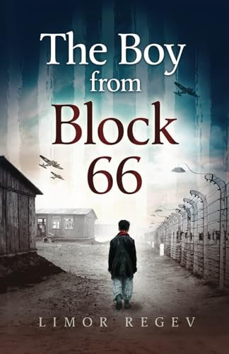 The Boy From Block 66: A WW2 Jewish Holocaust Survival True Story (Heroic Children of World War II)