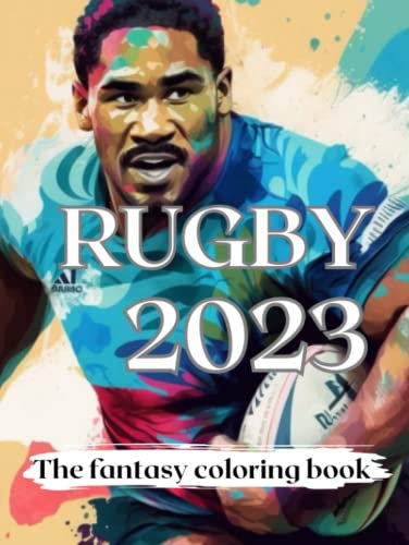 Rugby coloring book 2023: History and players for coloring (The Fantasy coloring book)