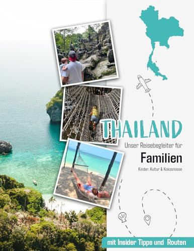 Thailand - Unser Reisebegleiter für Familien: Kinder, Kultur & Kokosnüsse