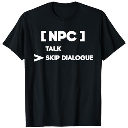 NPC Skip Dialogues Shirt | Funny Gaming T-Shirt T-Shirt