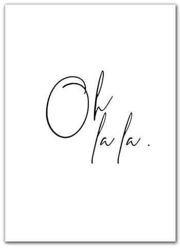 Schwarz Weiß Oh La La Zitat Wandkunst Leinwand Malerei Wohnkultur Poster und Drucke Wandkunst Bild for Wohnzimmer Modern (Color : 1, Size : 50x70cm No Frame)