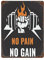No Pain No Gain Gym Fitness Retro Metall Eisen Malerei Blechschild Wanddekoration Poster Vintage Aluminium Plaque 15,7 x11.8