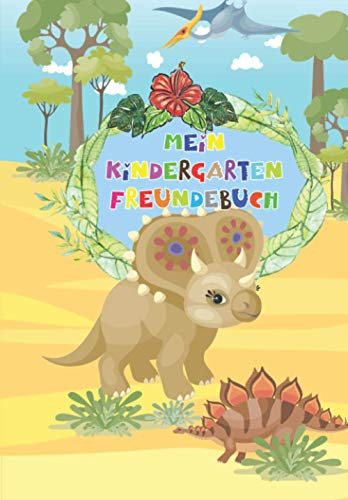 Mein Kindergarten Freundebuch: farbig illustrierte Seiten ☆ Dinosaurier ☆ für Jungen und Mädchen ☆ Dino ☆