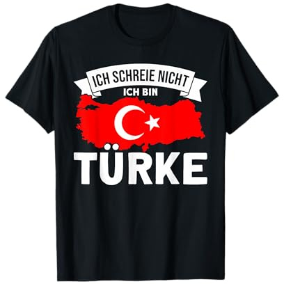 Türkische Flagge Ich Schreie Nicht Ich Bin Türke T-Shirt