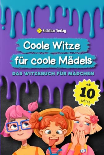 Coole Witze für Coole Mädels: Das Witzebuch für Mädchen ab 10 (Coole Witze für Coole Kids)