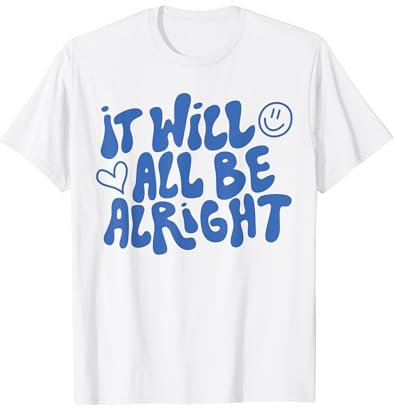 IT WILL BE ALRIGHT X Es wird alles gut. Optimismus Fun T-Shirt