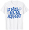 IT WILL BE ALRIGHT X Es wird alles gut. Optimismus Fun T-Shirt