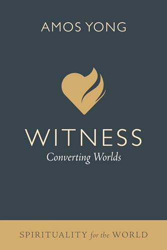 Witness: Converting Worlds (Spirituality for the World)