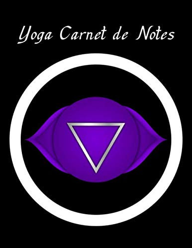 Yoga Carnet de Notes: Cadeau Yoga - Carnet de notes ligné - Chakra Troisième Oeil - Journal Grand Format - 120 pages