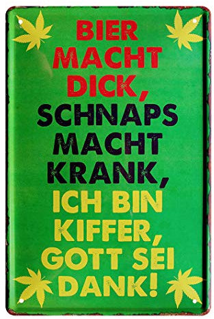 Bier macht dick, Schnaps macht krank, ich bin Kiffer Gott sei dank - Retro Deko Blechschild - Metallschild Dekoration Cannabis Weed Joint - Dekoration Raucherzimmer Partykeller Partyraum - 20x30cm
