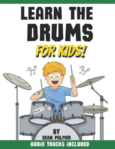 Learn the Drums for Kids Book 3: Third book in the series | Learn how to play Sixteenth note drums grooves and drum fills | Includes audio tracks | ... fun unique match and play colour note system