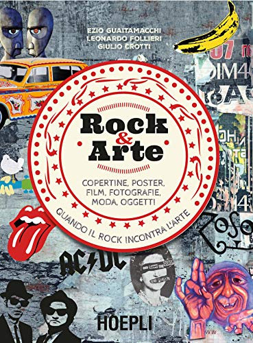 Rock & Arte: Copertine, poster, film, fotografie, moda, oggetti (Italian Edition)
