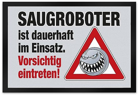 Saugroboter im Einsatz Fußmatte XL in 40x60 cm in grau mit Spruch Vorsichtig eintreten! EIN besonderer Fußabtreter für den Hausflur Putzen Saugen Staub Dreck Staubsaugroboter
