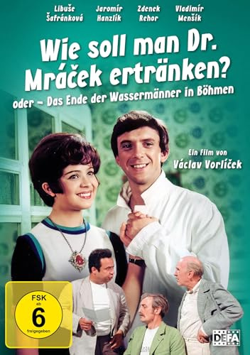 Wie soll man Dr. Mrácek ertränken? oder Das Ende der Wassermänner in Böhmen (DEFA Filmjuwelen)