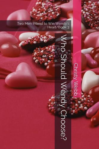 Who Should Wendy Choose?: Two Men Intend to Win Wendy's Heart/Book 3