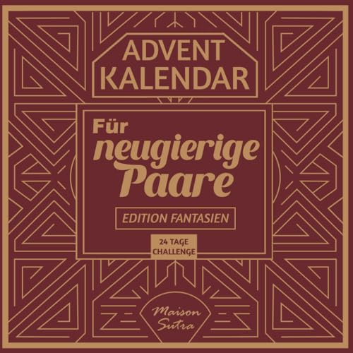 Adventskalender für Paare: 24 Tage voller Erotik, Vertrauen und Sinnlichkeit für unvergessliche Nächte – Edition Fantasien