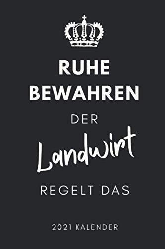 RUHE BEWAHREN DER LANDWIRT REGELT DAS 2021 KALENDER: 2021 KALENDER | Terminplaner | Agrarwissenschaften Geschenkidee | Geschenke für Studenten | Landwirtschaft | Studium | Bachelor | Master