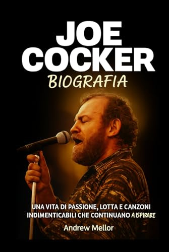 Joe Cocker Biografia: Una Vita di Passione, Lotta e Canzoni Indimenticabili che Continuano a Ispirare