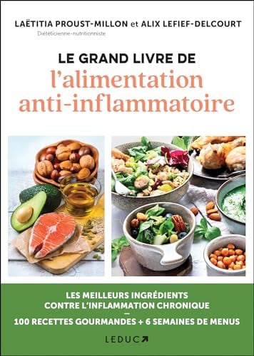Le grand livre de l'alimentation anti-inflammatoire: Arthrose, alzheimer, cancer, asthme, obésité ... les meilleurs ingrédients
