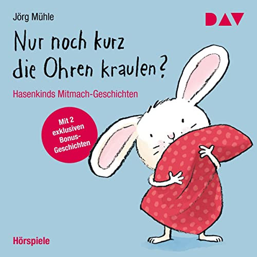Nur noch kurz die Ohren kraulen?: Hasenkinds Mitmach-Geschichten