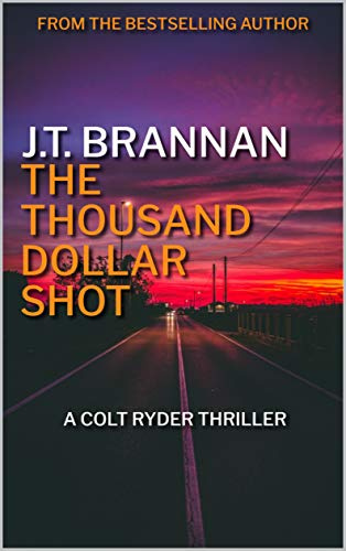 THE THOUSAND DOLLAR SHOT: A Colt Ryder Thriller