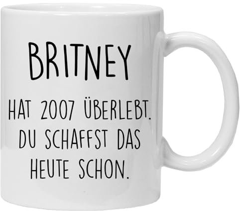 Tasse mit spruch,Britney hat 2007 überlebt. Du schaffst das heute schon, lustig Kaffee Tassen, lustig Geschenk, beidseitig Bedruckt, Kaffeetasse, Arbeit, Büro, Geschenkidee