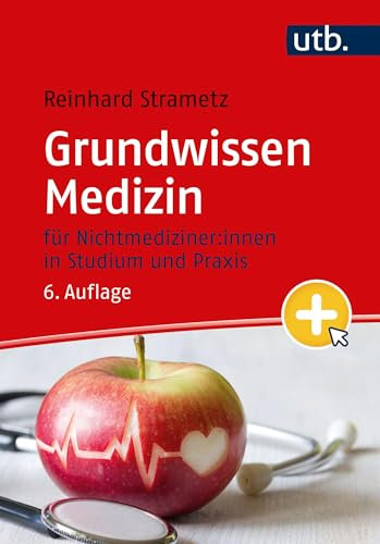 Grundwissen Medizin: für Nichtmediziner:innen in Studium und Praxis - -